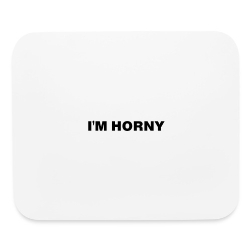 I'm horny - Mouse pad Horizontal