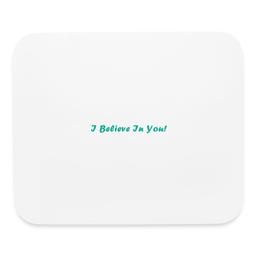 I Believe In You! - Mouse pad Horizontal