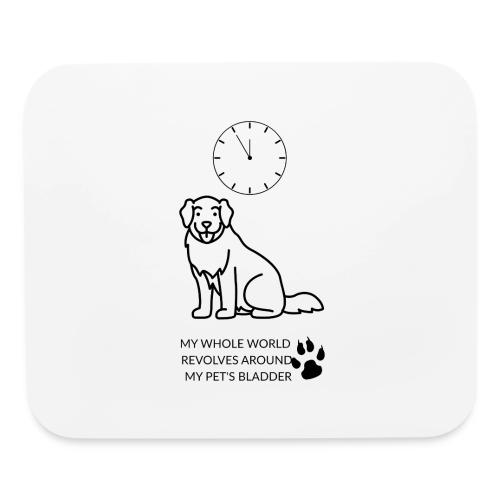 My Pet's Bladder World T-Shirt | Funny Dog/Cat Own - Mouse pad Horizontal