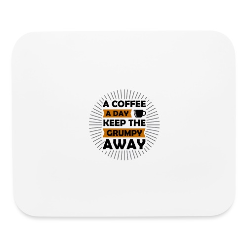 a coffee a day keep the grumpy away 5262165 - Mouse pad Horizontal