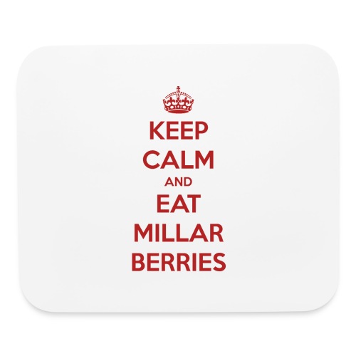 Keep Calm and Eat Millar Berries - Mouse pad Horizontal