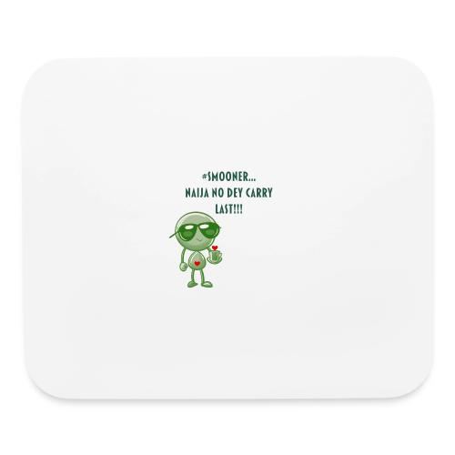 Smoon City | Naija No dey Carry Last Only - Mouse pad Horizontal