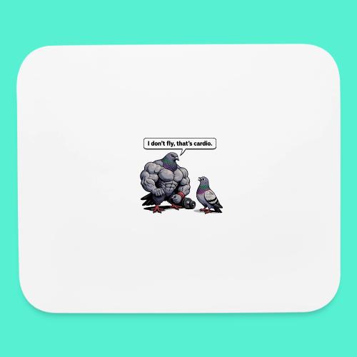 I Don't Fly That's Cardio - Pigeon Meme - Mouse pad Horizontal