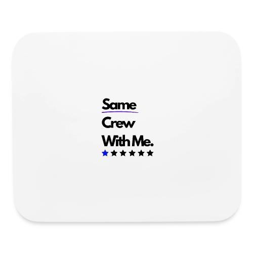 Same Crew With Me - Mouse pad Horizontal