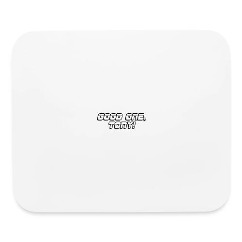 GOOD ONE, TONY! (text only) - Mouse pad Horizontal