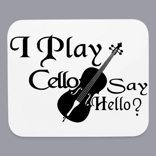 I PLAY CELLO - SAY HELLO! - Mouse pad Horizontal