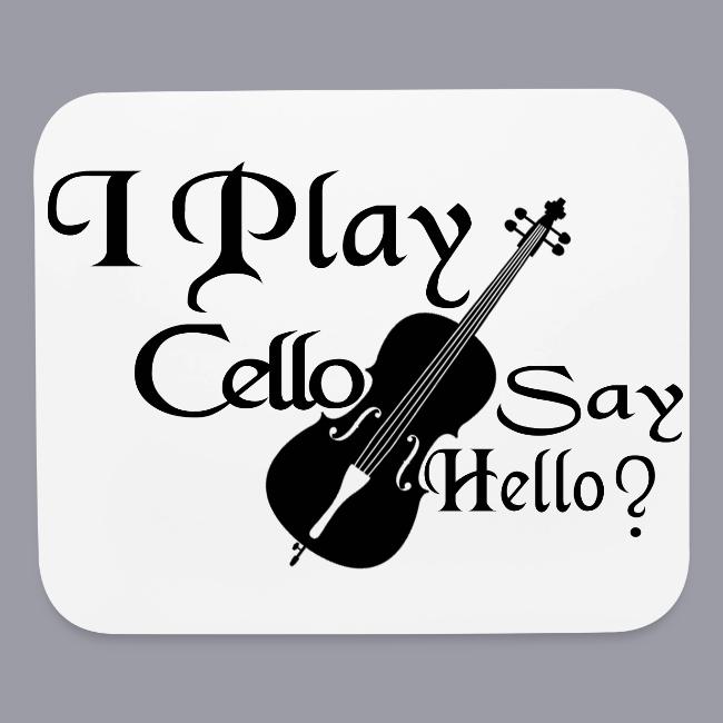 I PLAY CELLO - SAY HELLO!